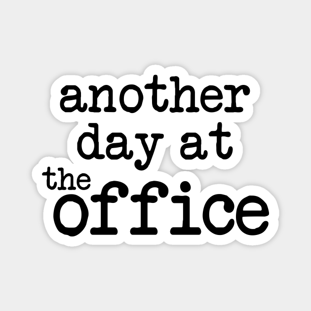 Another Day At The Office - The Office Usa - Magnet | TeePublic