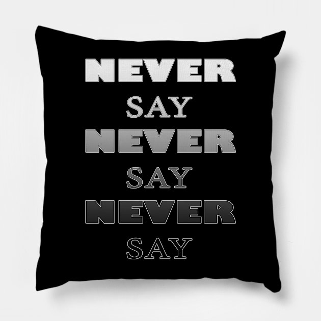 Never say never black&white Pillow by AgniArt