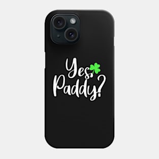 yes paddy? Phone Case