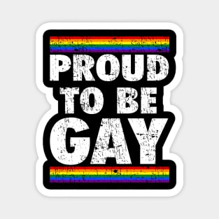 PROUD TO BE GAY Magnet