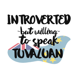 Introverted But Willing to Speak Tuvaluan T-Shirt