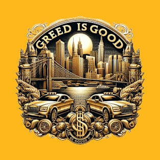 Greed is Good T-Shirt