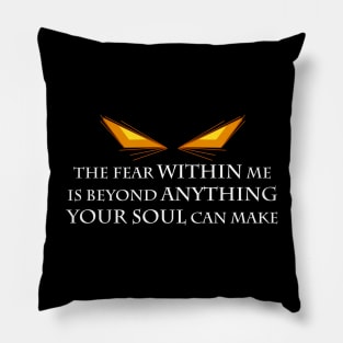 The Fear Within Me Pillow