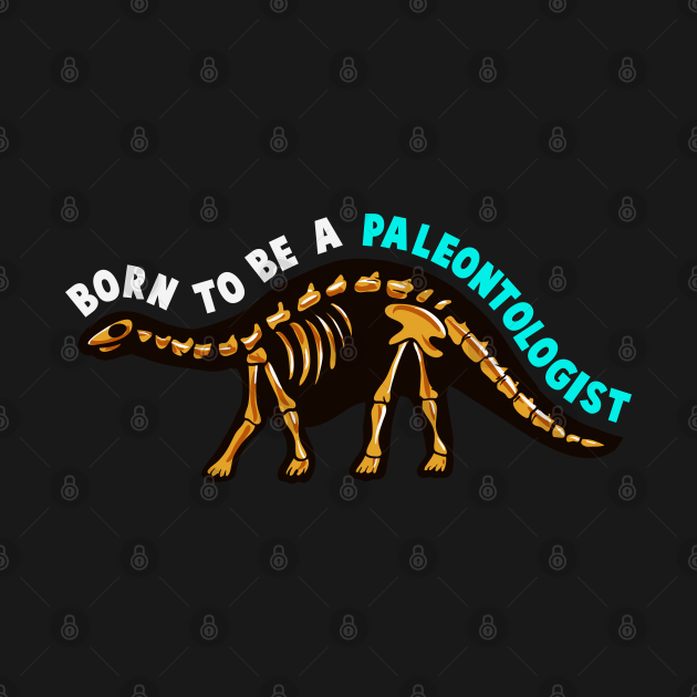 Born to be Paleontologist Paleontologist Gift TShirt TeePublic