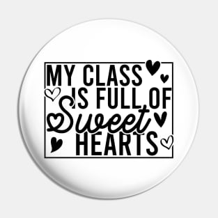 My Class Is Full Of Sweethearts Pin