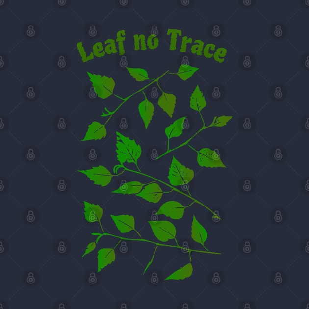 "Leaf No Trace", Funny Leave No Trace Design by Davey's Designs