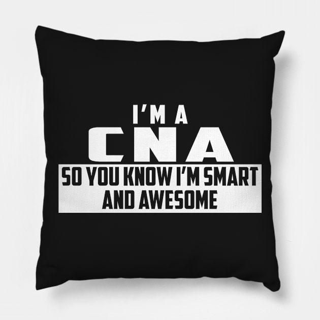 Smart and Awesome CNA Pillow by helloshirts