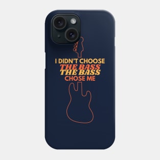 I Didn't Choose The Bass The Bass Chose Me Phone Case