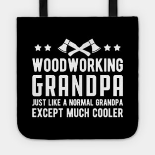 Woodworking Grandpa Just Like a Normal Grandpa Except much cooler Tote