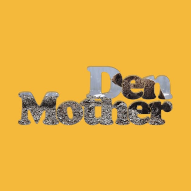 Den Mother by afternoontees