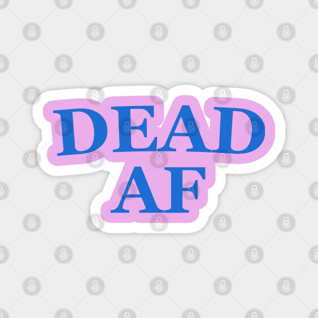 DEAD AF - the Good Place Magnet by fatherttam