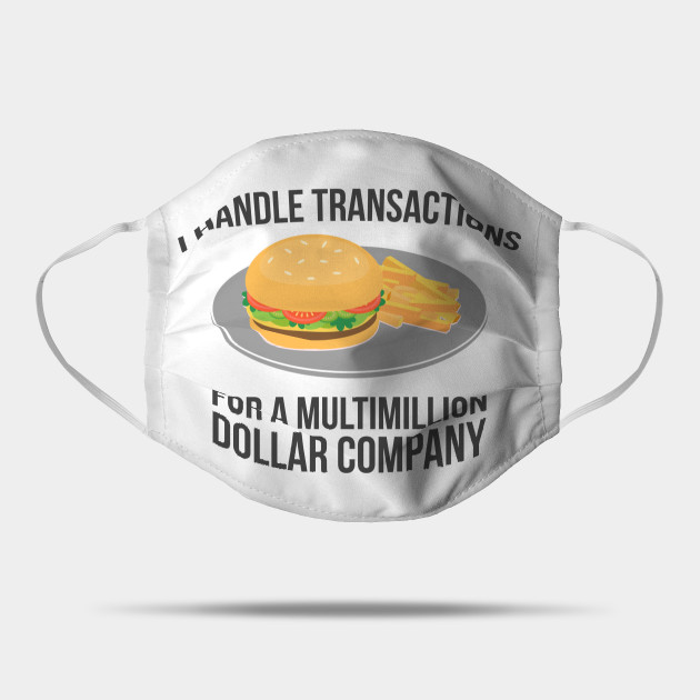 Transactions Meme Funny Humor Fast Food Fast Food Mask Teepublic
