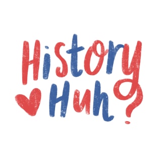 History huh? T-Shirt