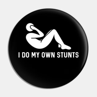 I Do My Own Stunts Pin