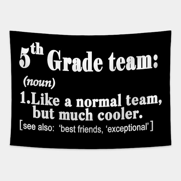 Fifth 5th Grade Team Definition T Shirt Teacher Team Gift Tapestry by JensAllison