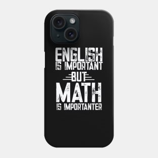 English is important but math is importanter math Phone Case