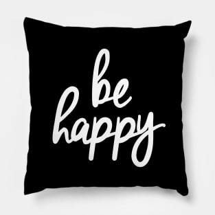 Be Happy Pillow