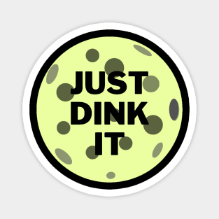 Just dink it funny pickleball saying Magnet