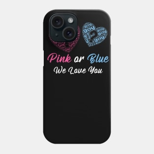 Gender Reveal Pink or Blue We Love You Phone Case