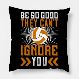 Be So Good They Can't Ignore You Pillow