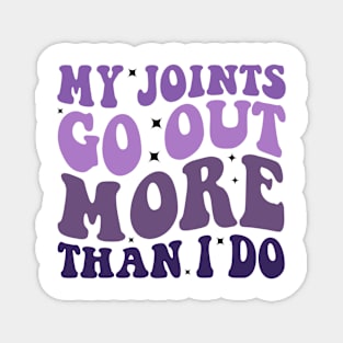 My Joints Go Out More Than I Do Magnet