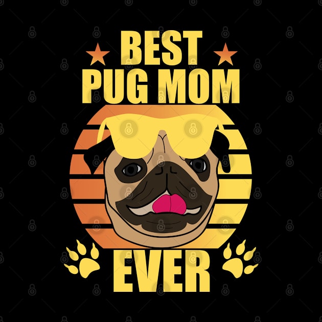 Best Pug Mom Ever Funny Gift Mother Dog Doglover Dogmum by DP Clothing