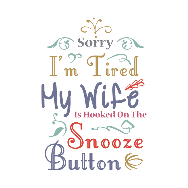 My Wife Is Hooked On The Snooze Button Shirt Husband Gift by TellingTales