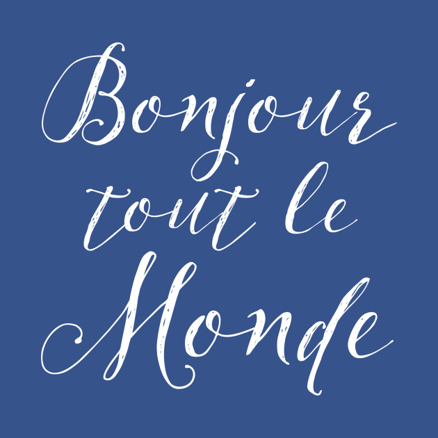  Bonjour Tout Le Monde French T Shirt TeePublic