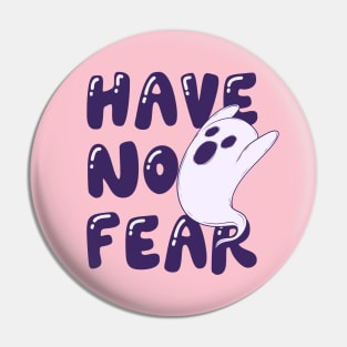 Have no fear Pin