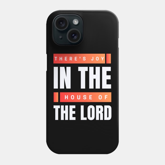 There's Joy In The House Of The Lord | Christian Phone Case by All Things Gospel