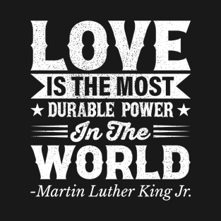 Love Is The Most Durable Power T-Shirt