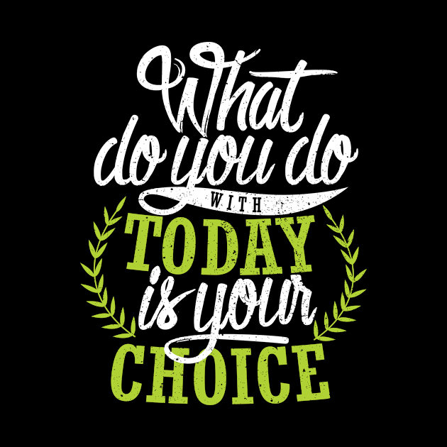 'What You Do With Today Is Your Choice' Family Love Shirt by ourwackyhome