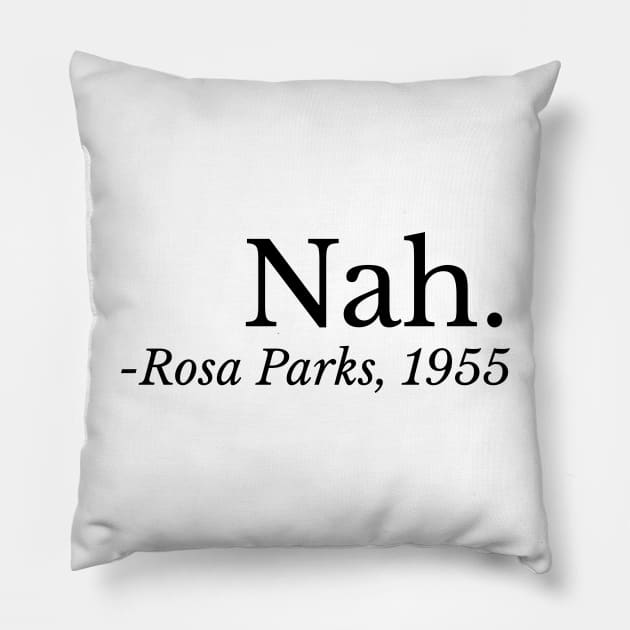 Nah. Rosa Parks, Black History, Black Woman, Civil Rights Pillow by UrbanLifeApparel