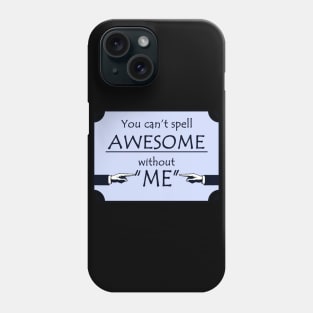 Funny Awesome Me T-Shirt Phone Case