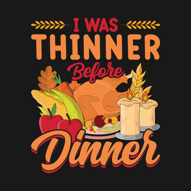 Thanksgiving Party I Was Thinner Before Dinner by jodotodesign