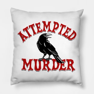 Attempted Murder Pillow