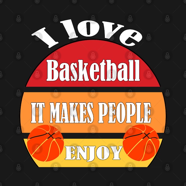 I love Basketball It makes people enjoy by Emma-shopping