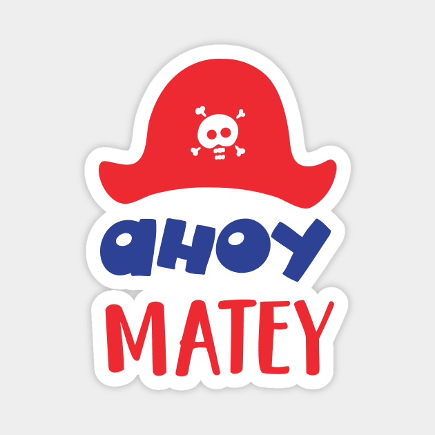 Ahoy Matey, Pirate Hat, Skull And Bones, Pirates Magnet by Jelena Dunčević