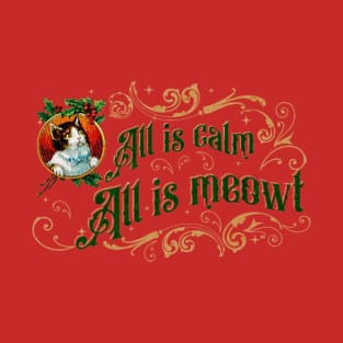 All is calm all is meowt T-Shirt