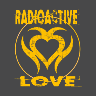 Radioactive Love T-Shirt