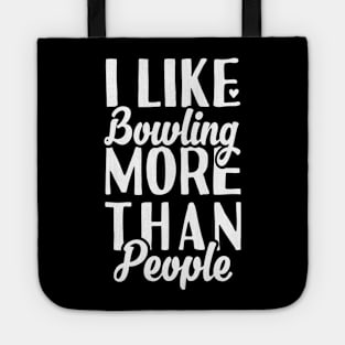 I like Bowling More Than People Tote