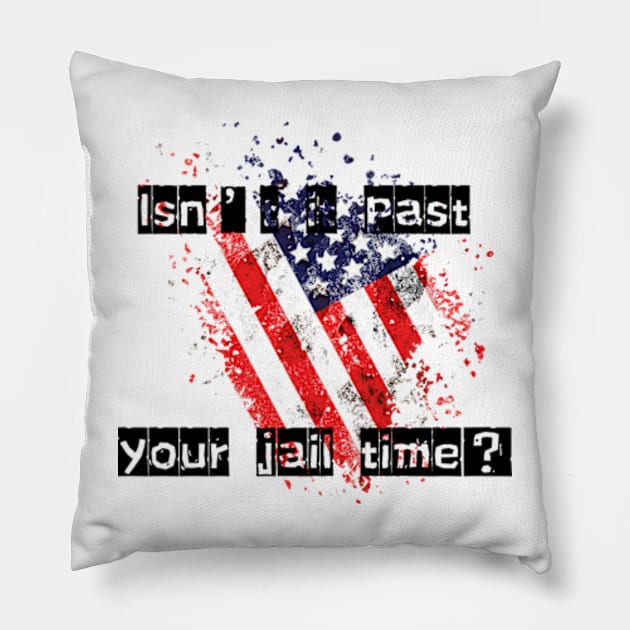 isn't it past your jail time Pillow by badrhijri