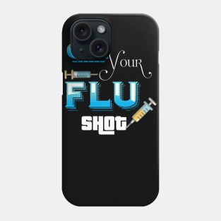 GET YOUR FLU SHOT Phone Case