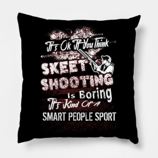 its ok if you thing skeet shooting is boring Pillow