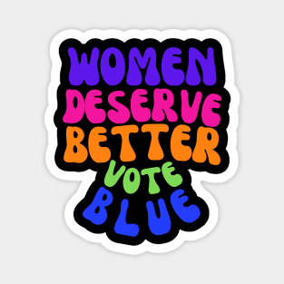 Women Deserve MUCH Better Magnet