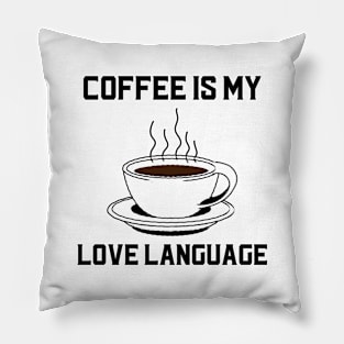 Coffee is My Love Language Pillow