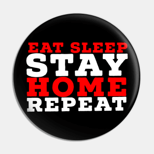 Eat sleep stay home repeat Pin