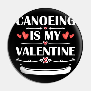 Canoeing Is My Valentine T-Shirt Funny Humor Fans Pin