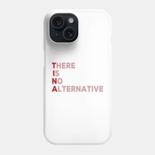 Tina . there is no alternative Phone Case