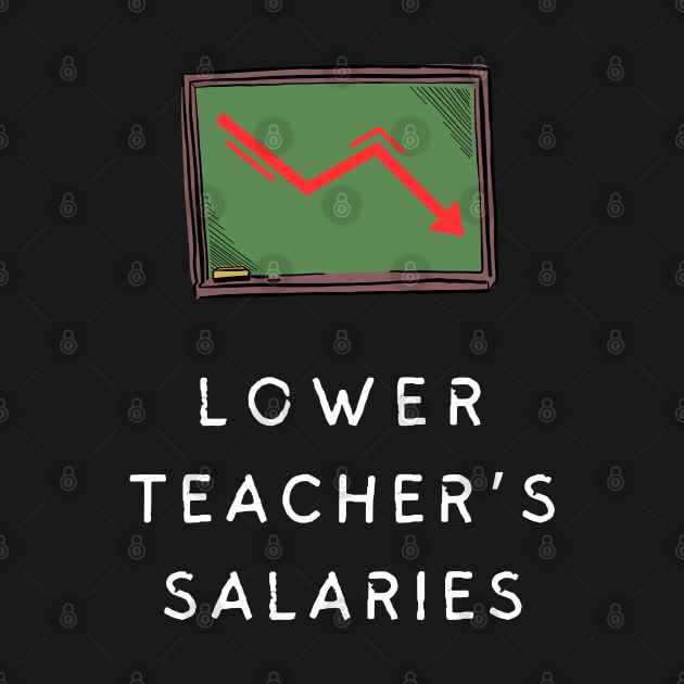 lower teacher's salaries by vaporgraphic